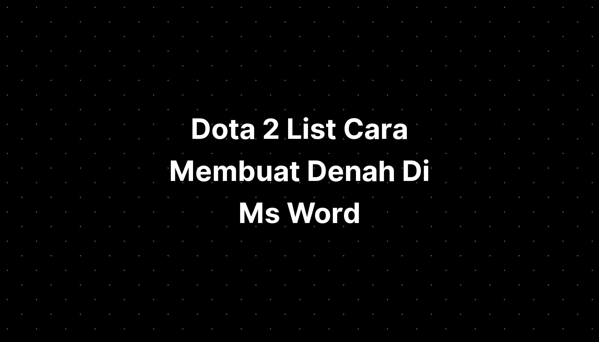 dota-2-list-cara-membuat-denah-di-ms-word-riset